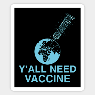 Y’all need vaccine Magnet